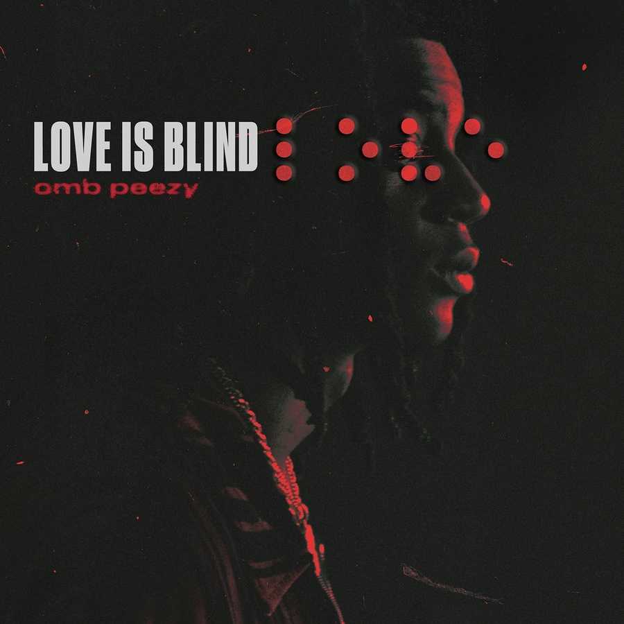 OMB Peezy - Love Is Blind